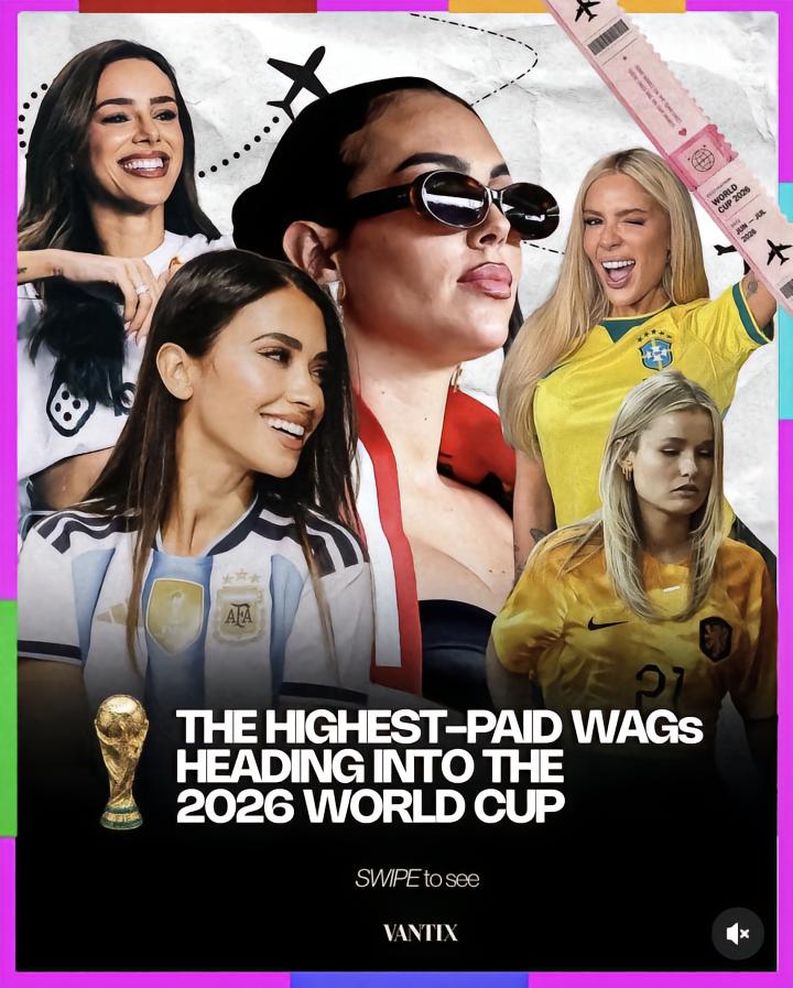 2026年世界杯期间，最具影响力的太太团！202...