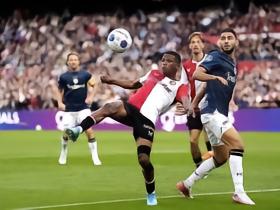半场：费耶诺德3-0乌德勒支，阿尼斯-穆萨一条龙双响