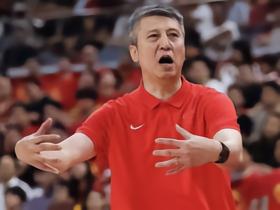 郭士强：中国男篮全新面貌备战，深刻总结第一阶段比赛问题